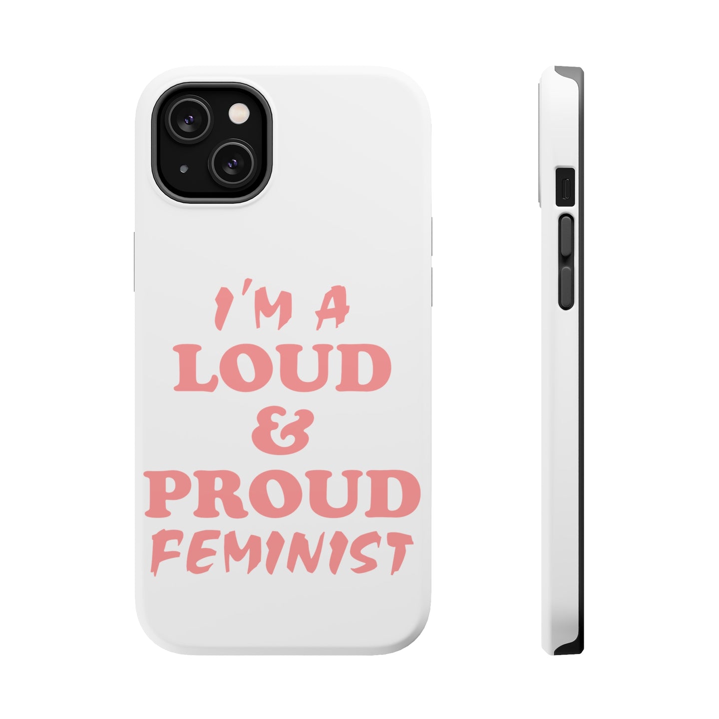 DistinctInk ToughCase for Apple iPhone, Compatible with MagSafe Charging - I'm a Loud & Proud Feminist