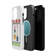 DistinctInk ToughCase for Apple iPhone, Compatible with MagSafe Charging - I'll be in My Office - Gardening