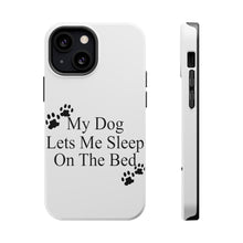 DistinctInk ToughCase for Apple iPhone, Compatible with MagSafe Charging - My Dog Lets Me Sleep On The Bed