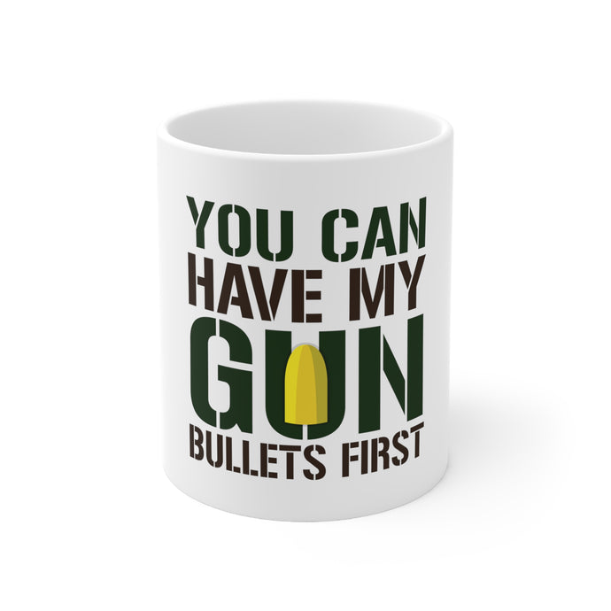 DistinctInk Glossy White Coffee / Tea Mug - You Can Have My Gun. Bullets First