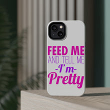 DistinctInk ToughCase for Apple iPhone, Compatible with MagSafe Charging - Feed Me and Tell Me I'm Pretty