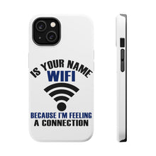DistinctInk ToughCase for Apple iPhone, Compatible with MagSafe Charging - Is Your Name WiFi I'm Feeling a Connection