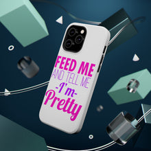 DistinctInk ToughCase for Apple iPhone, Compatible with MagSafe Charging - Feed Me and Tell Me I'm Pretty