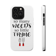 DistinctInk ToughCase for Apple iPhone, Compatible with MagSafe Charging - So Many Weeds So Little Thyme - Gardening