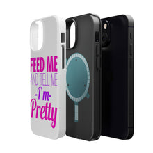 DistinctInk ToughCase for Apple iPhone, Compatible with MagSafe Charging - Feed Me and Tell Me I'm Pretty