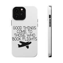 DistinctInk ToughCase for Apple iPhone, Compatible with MagSafe Charging - Good Things Come to Those Who Book Flights