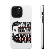 DistinctInk ToughCase for Apple iPhone, Compatible with MagSafe Charging - I have a Beard to Get Love & Sex