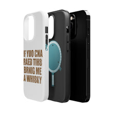 DistinctInk ToughCase for Apple iPhone, Compatible with MagSafe Charging - If You Can Read This Brink Me a Whiskey