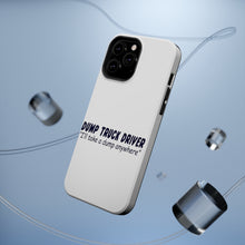 DistinctInk ToughCase for Apple iPhone, Compatible with MagSafe Charging - Dump Truck Driver Take a Dump Anywhere