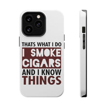 DistinctInk ToughCase for Apple iPhone, Compatible with MagSafe Charging - I Smoke Cigars And I Know Things
