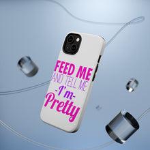 DistinctInk ToughCase for Apple iPhone, Compatible with MagSafe Charging - Feed Me and Tell Me I'm Pretty