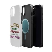 DistinctInk ToughCase for Apple iPhone, Compatible with MagSafe Charging - Alcohol Tobacco Firearms? Sounds Like a Party