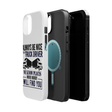 DistinctInk ToughCase for Apple iPhone, Compatible with MagSafe Charging - Be Nice to Truck Drivers Know Where Nobody