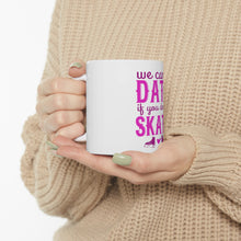 DistinctInk Glossy White Coffee / Tea Mug - We Can't Date If You Don't Skate