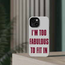 DistinctInk ToughCase for Apple iPhone, Compatible with MagSafe Charging - I'm Too Fabulous to Fit In