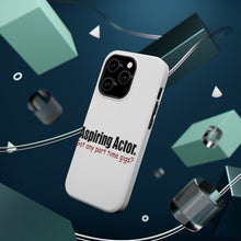 DistinctInk ToughCase for Apple iPhone, Compatible with MagSafe Charging - Aspiring Actor - Got Any Part Time Gigs?