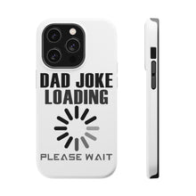 DistinctInk ToughCase for Apple iPhone, Compatible with MagSafe Charging - Dad Joke Loading Please Wait