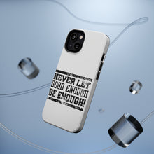 DistinctInk ToughCase for Apple iPhone, Compatible with MagSafe Charging - Never Let Good Enough Be Enough