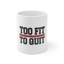 DistinctInk Glossy White Coffee / Tea Mug - Too Fit to Quit