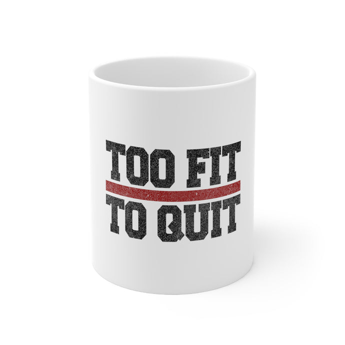 DistinctInk Glossy White Coffee / Tea Mug - Too Fit to Quit