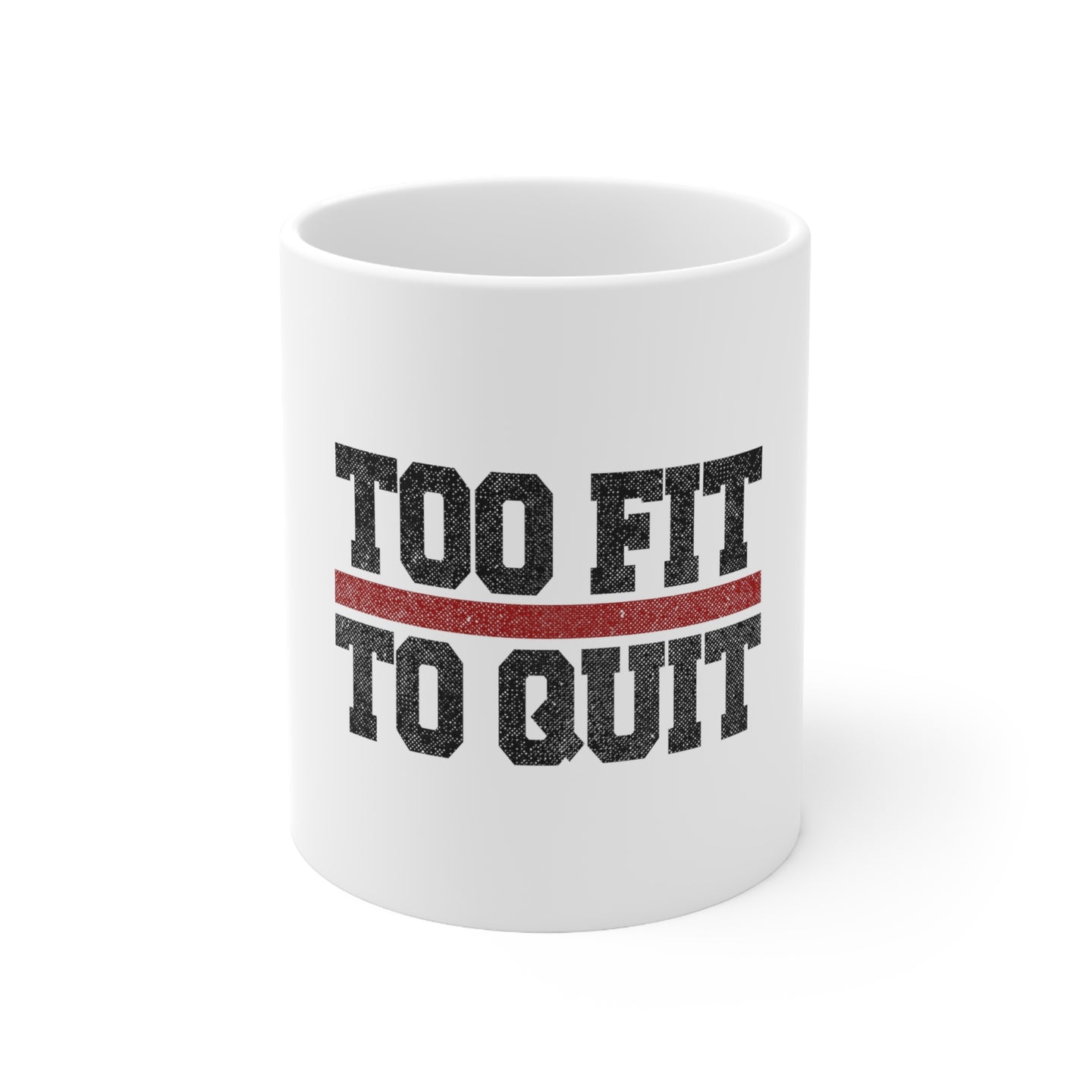 DistinctInk Glossy White Coffee / Tea Mug - Too Fit to Quit
