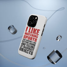 DistinctInk ToughCase for Apple iPhone, Compatible with MagSafe Charging - I Like Watching Sports Getting Drunk Yelling