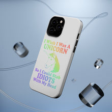 DistinctInk ToughCase for Apple iPhone, Compatible with MagSafe Charging - I Wish I Was a Unicorn So I Could Stab Idiots