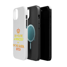 DistinctInk ToughCase for Apple iPhone, Compatible with MagSafe Charging - Oh You're a Princess? I'm the Queen, Bitch