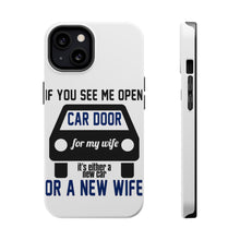 DistinctInk ToughCase for Apple iPhone, Compatible with MagSafe Charging - If Open Car Door, New Car or New Wife