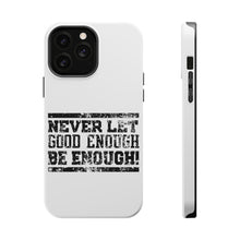 DistinctInk ToughCase for Apple iPhone, Compatible with MagSafe Charging - Never Let Good Enough Be Enough