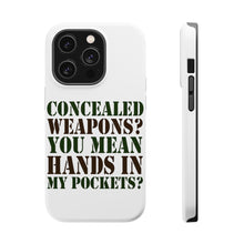 DistinctInk ToughCase for Apple iPhone, Compatible with MagSafe Charging - Concealed Weapons? Hands in My Pockets?
