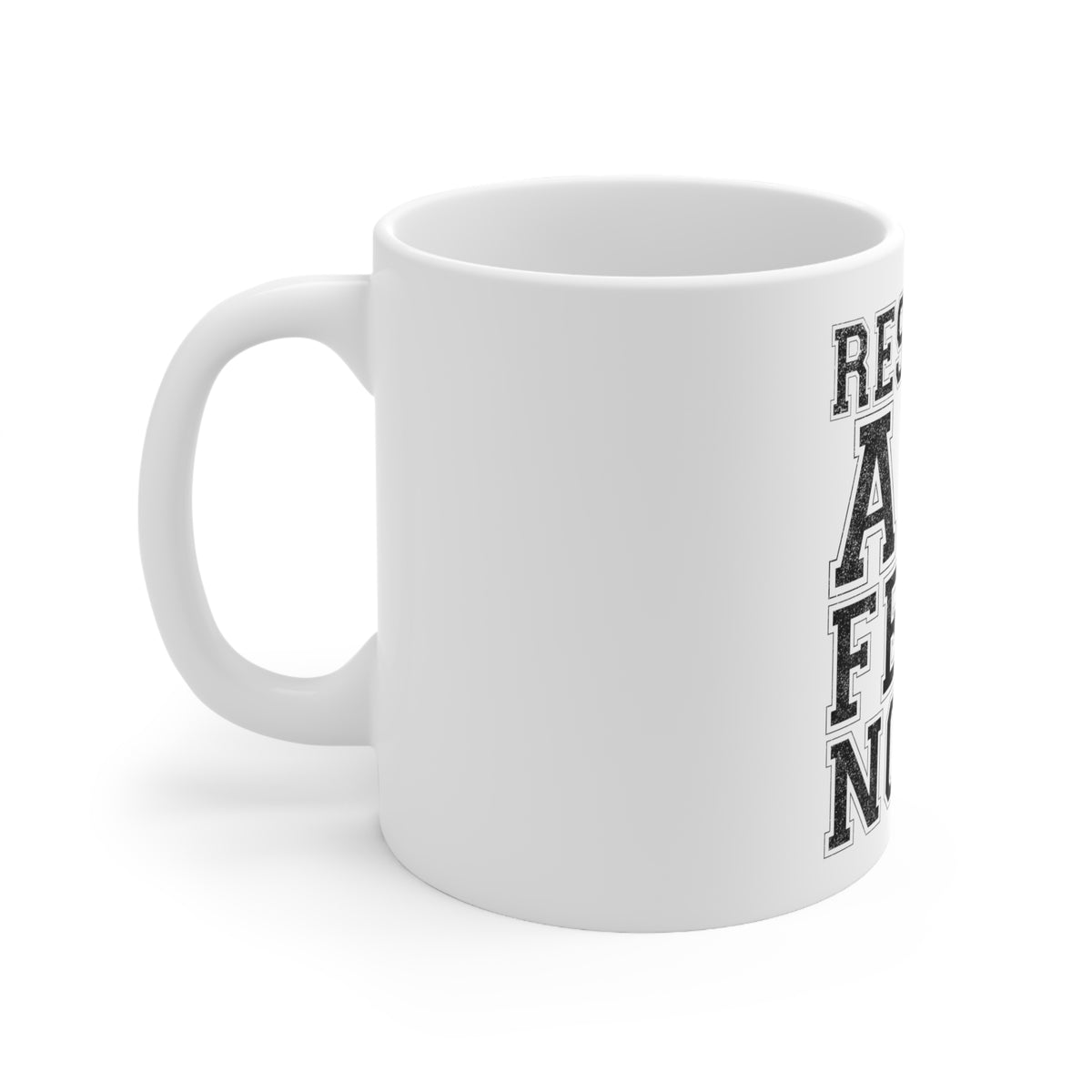 Glossy White Coffee / Tea Mug - Respect All Fear None, view 2