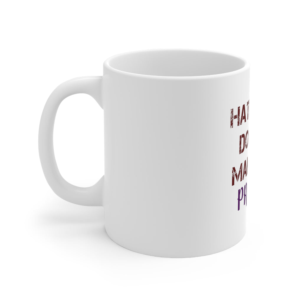 Glossy White Coffee / Tea Mug - Hating Me Doesn't Make You Pretty, view 2