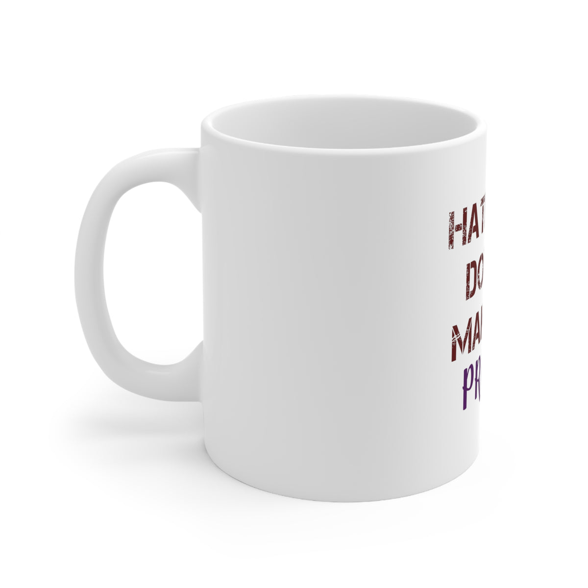 Glossy White Coffee / Tea Mug - Hating Me Doesn't Make You Pretty, view 2