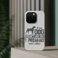 DistinctInk ToughCase for Apple iPhone, Compatible with MagSafe Charging - If My Dog Doesn't Like You I Won't Either