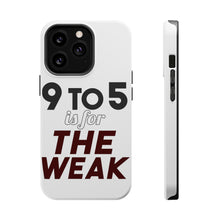 DistinctInk ToughCase for Apple iPhone, Compatible with MagSafe Charging - 9 to 5 Is For the Weak