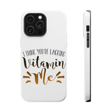 DistinctInk ToughCase for Apple iPhone, Compatible with MagSafe Charging - I Think You're Lacking Vitamin Me