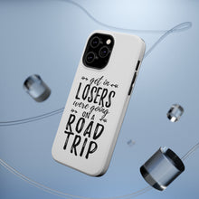 DistinctInk ToughCase for Apple iPhone, Compatible with MagSafe Charging - Get In Losers, We're Going on a Road Trip