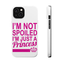 DistinctInk ToughCase for Apple iPhone, Compatible with MagSafe Charging - I'm Not Spoiled I'm Just a Princess