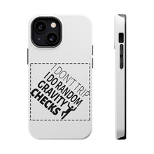 DistinctInk ToughCase for Apple iPhone, Compatible with MagSafe Charging - I Don't Trip I Do Random Gravity Checks