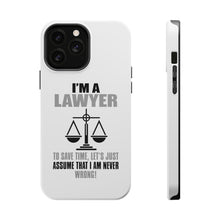 DistinctInk ToughCase for Apple iPhone, Compatible with MagSafe Charging - I'm A Lawyer Let's Assume I Am Never Wrong