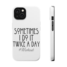 DistinctInk ToughCase for Apple iPhone, Compatible with MagSafe Charging - Sometimes I Do It Twice A Day #workout