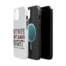 DistinctInk ToughCase for Apple iPhone, Compatible with MagSafe Charging - My Wife Isn't Always Right.