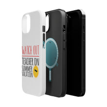 DistinctInk ToughCase for Apple iPhone, Compatible with MagSafe Charging - Watch Out Teacher on Summer Vacation