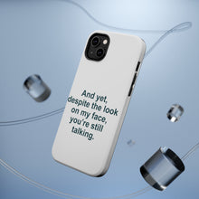 DistinctInk ToughCase for Apple iPhone, Compatible with MagSafe Charging - Despite the Look On My Face, Still Talking