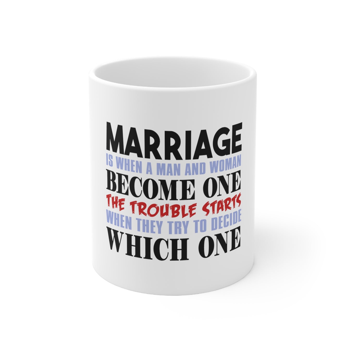 DistinctInk Glossy White Coffee / Tea Mug - Marriage Trouble Starts