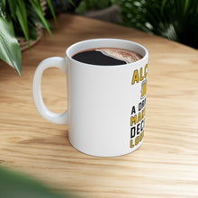 DistinctInk Glossy White Coffee / Tea Mug - Alcohol Makes Bad Decisions Look Good