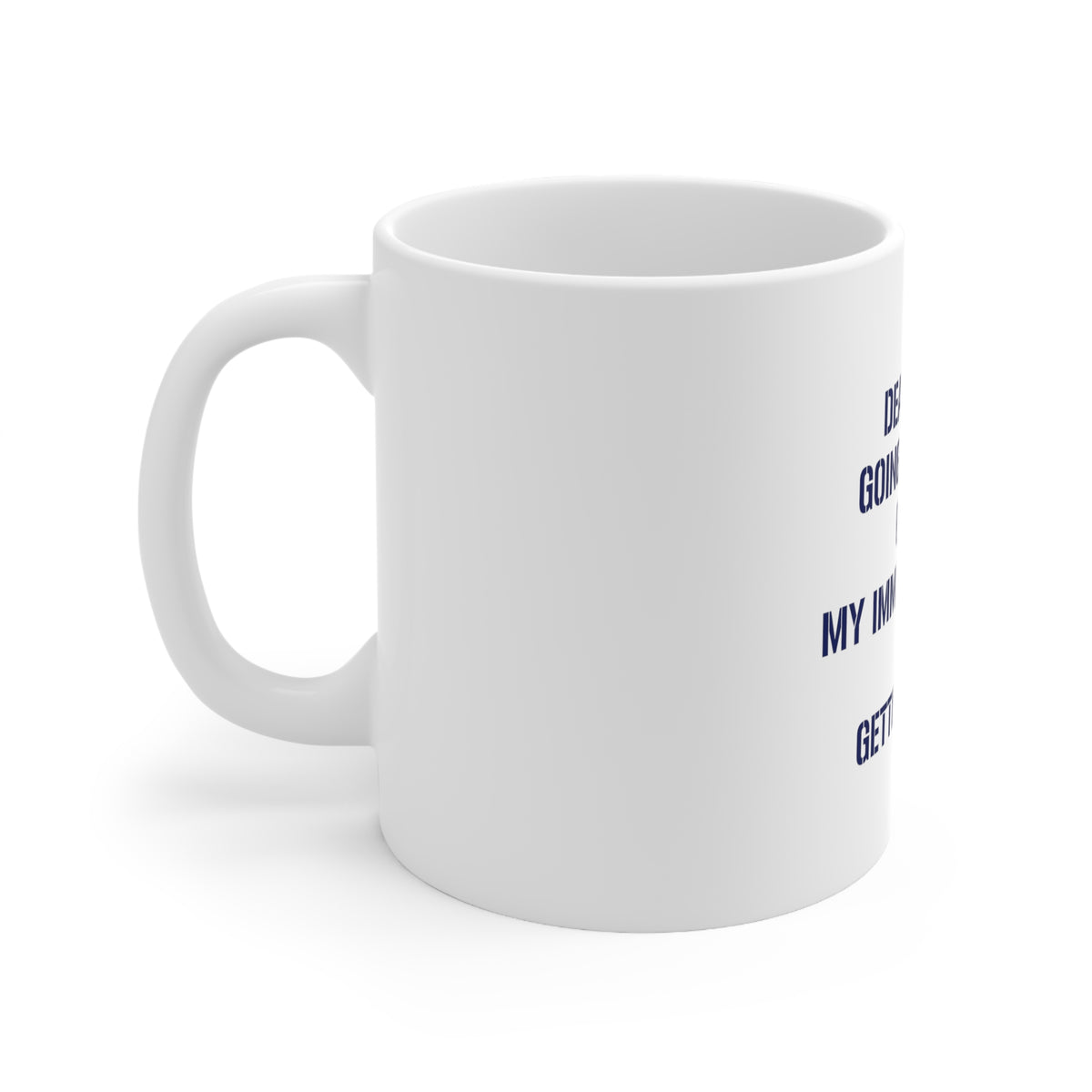 Glossy White Coffee / Tea Mug - Deadly Flu? Good, Immune System is Rusty, view 2