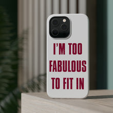 DistinctInk ToughCase for Apple iPhone, Compatible with MagSafe Charging - I'm Too Fabulous to Fit In