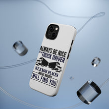 DistinctInk ToughCase for Apple iPhone, Compatible with MagSafe Charging - Be Nice to Truck Drivers Know Where Nobody